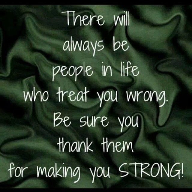 Thank them for making you strong Thank them for making you strong