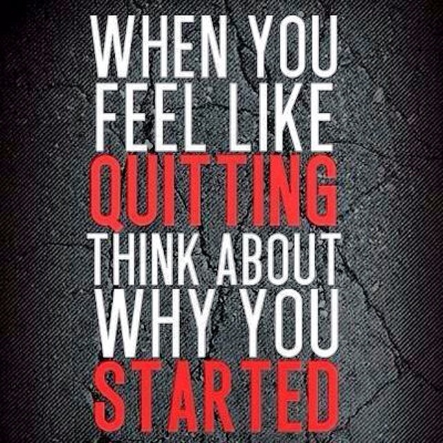 Think about why you started