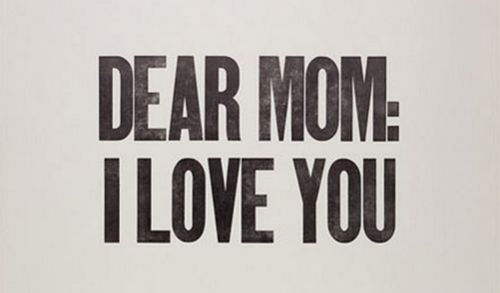 Dear Mom I Love You