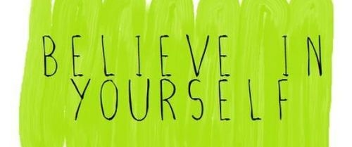 Believe in yourself