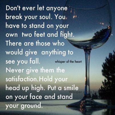 dont let anyone break your soul
