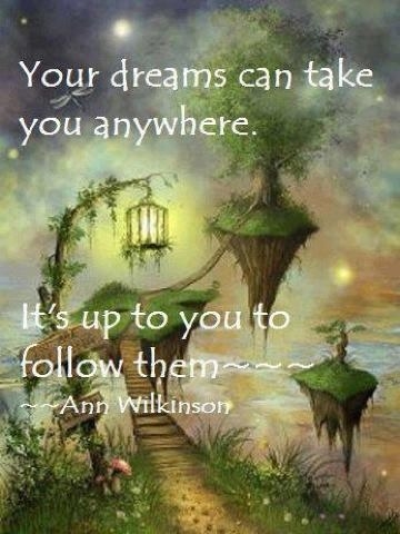 Your dreams can take you anywhere Your dreams can take you anywhere