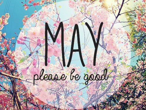 May please be good