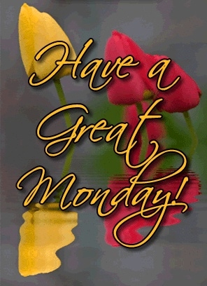 have a great monday