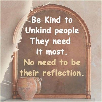Be kind to unkind people
