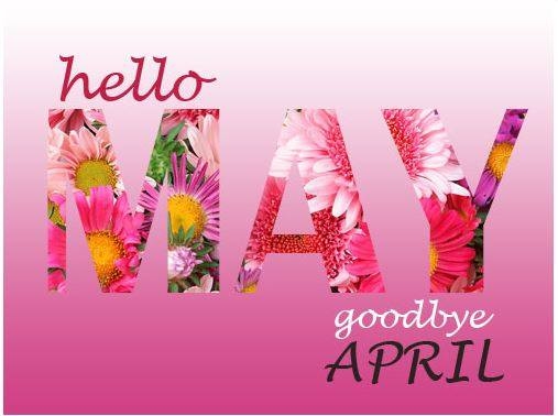 Hello May Goodbye April Hello May Goodbye April