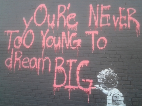 Your never too young to dream big