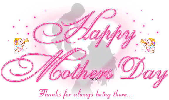 Happy Mother's Day Thanks for always being there Happy Mother's Day Thanks for always being there