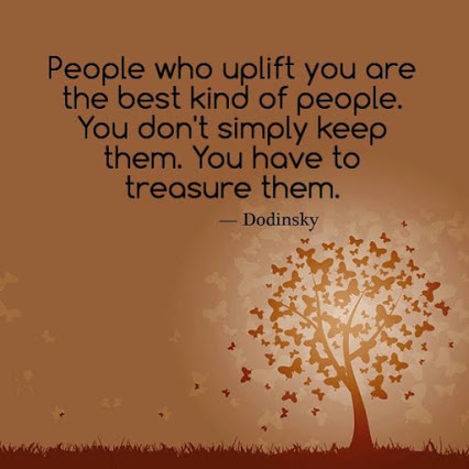 People who uplift you People who uplift you