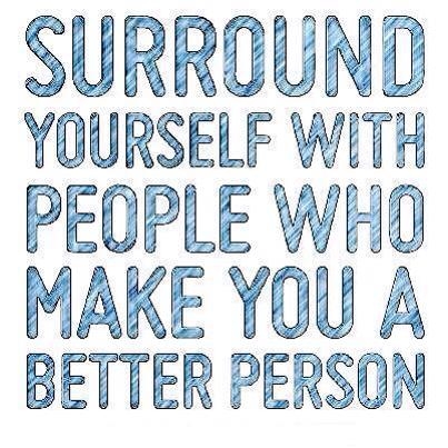 surround yourself with positive people surround yourself with positive people