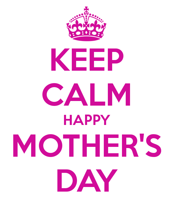 Keep calm, happy mothers day Keep calm, happy mothers day