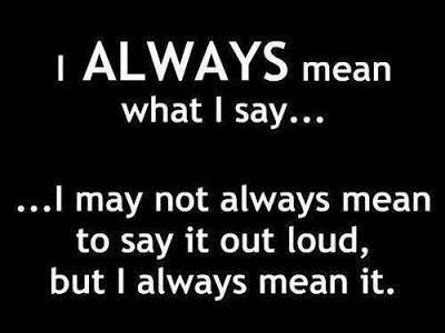 i always mean what I say i always mean what I say