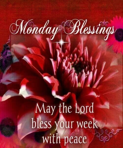 Monday Blessings Monday Blessings