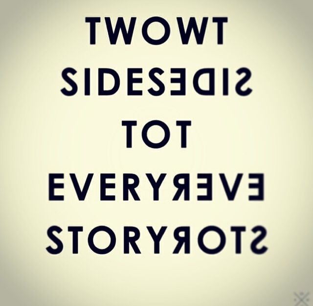 Two Sides To Every Story