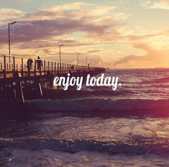 Enjoy Today Enjoy Today