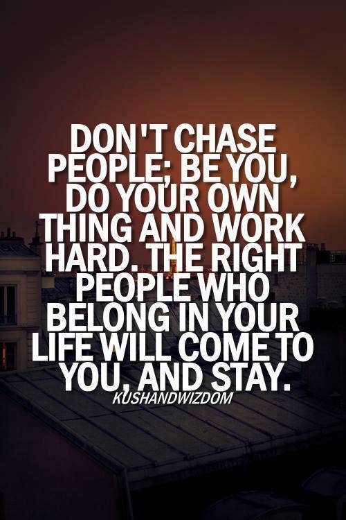 dont chase people dont chase people