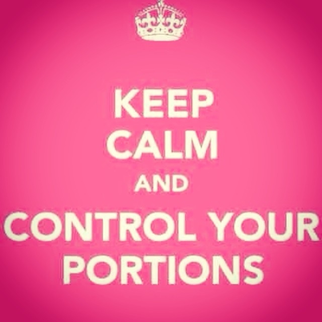 Keep calm and control your portions