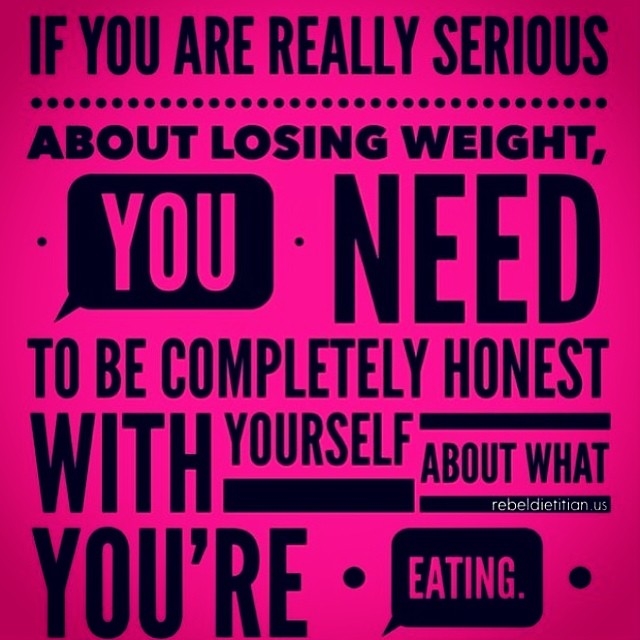 Be honest with yourself about what you are eating