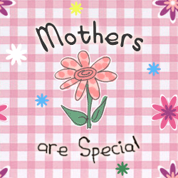 Mothers are special