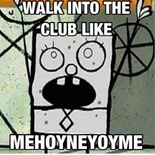 Walk into the club like