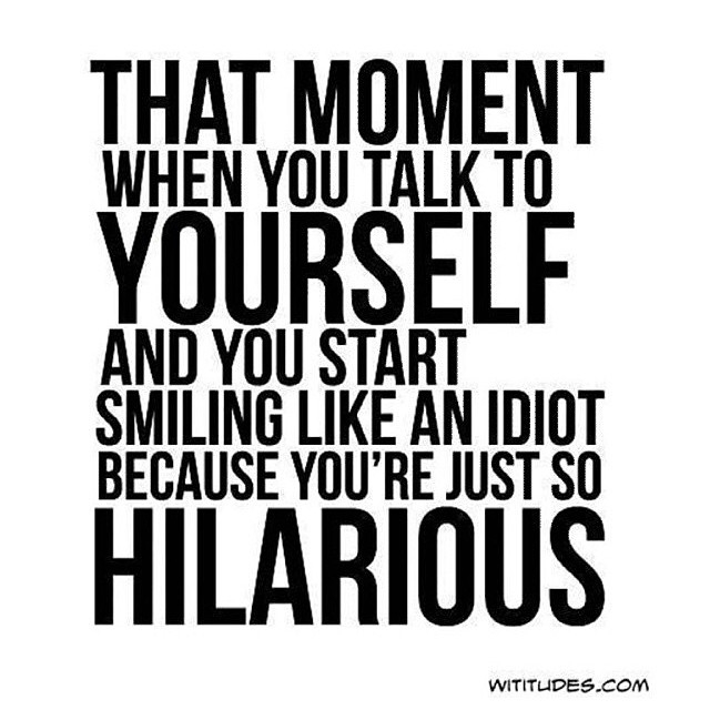 That moment when you talk to yourself That moment when you talk to yourself