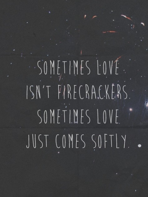 Sometimes love isn't firecrackers...