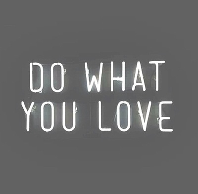 Do what you love Do what you love