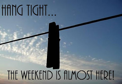 weekend is almost here
