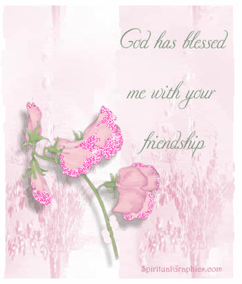 God has blessed me with your friendship God has blessed me with your friendship