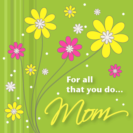 For all you do mom