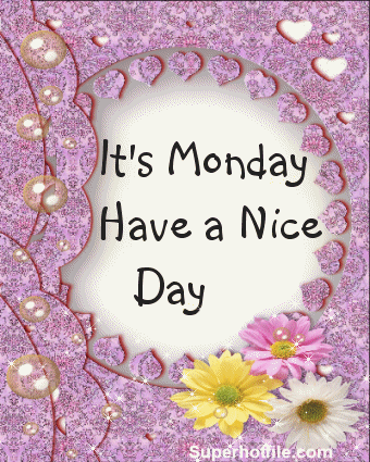 Have a nice Monday Have a nice Monday