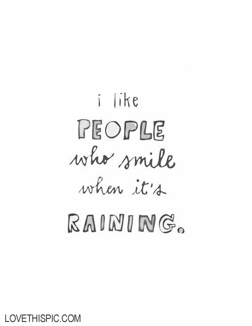 People who smile when it's raining