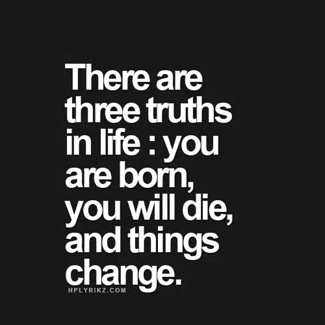 Three truths in life