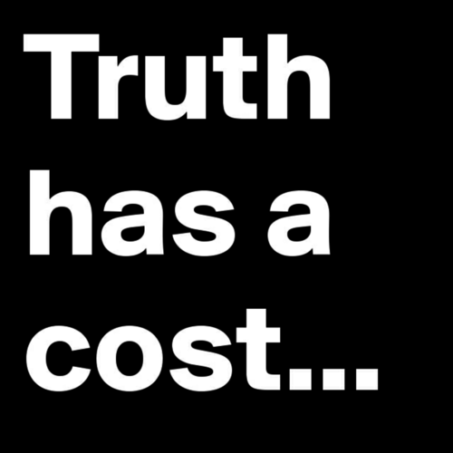 Truth has a cost Truth has a cost
