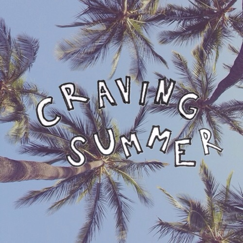 Craving summer Craving summer
