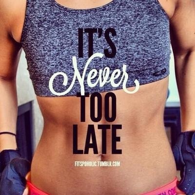 Its never too late Its never too late