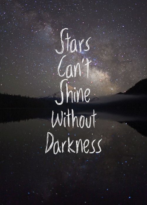 starts cant shine without the darkness