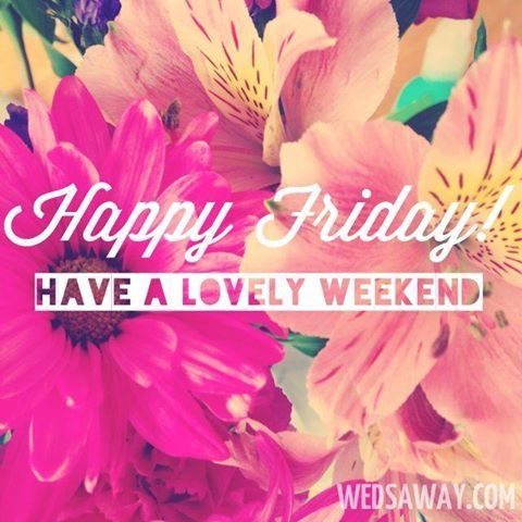Happy Friday Happy Friday