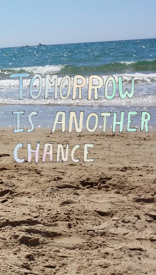 Tomorrow is another chance