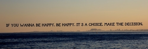 If you wanna be happy, be happy
