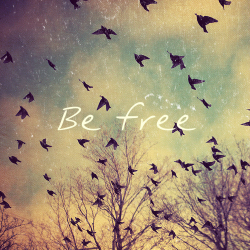 Be free