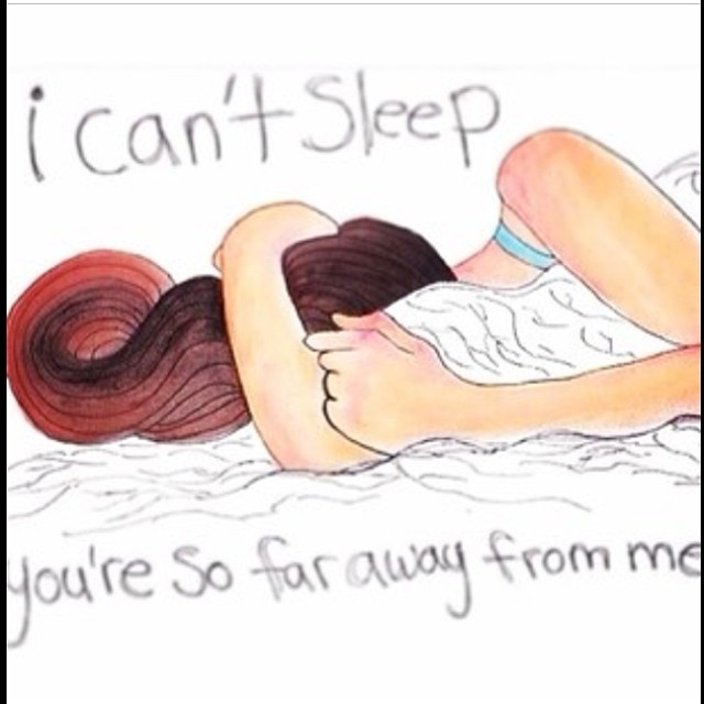 I cant sleep, youre so far away from me
