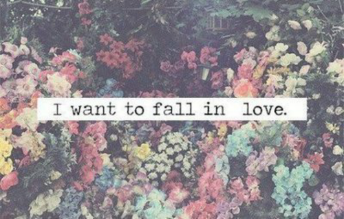 I want to fall in love