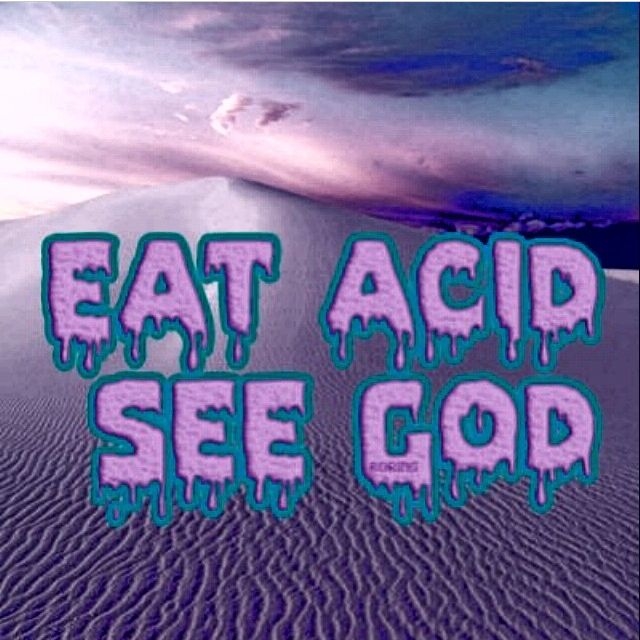 Eat Acid See God