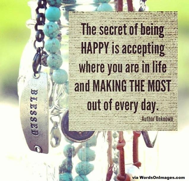 The secret of being happy is... The secret of being happy is...