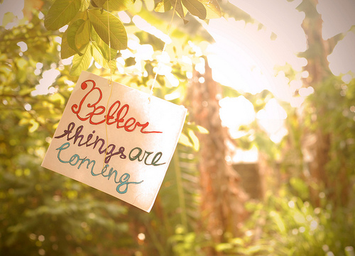 Better things are coming