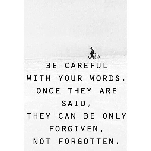 Be careful with your words Be careful with your words