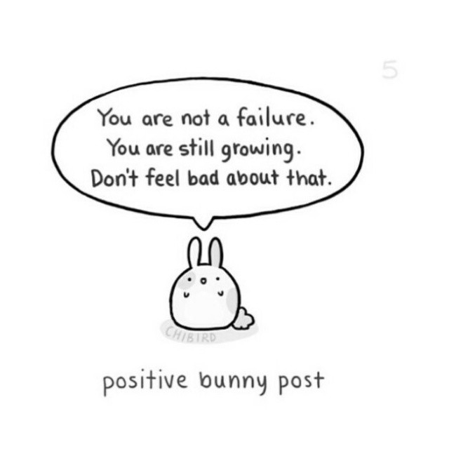 You are not a failure, you are still growing You are not a failure, you are still growing