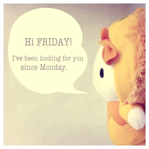 Hi friday Hi friday