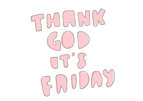 Thank God its friday